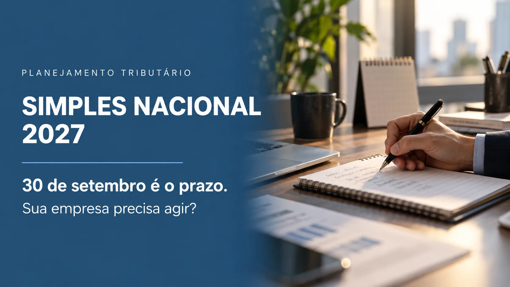 Simples Nacional 2027: quem precisa agir até 30 de setembro?